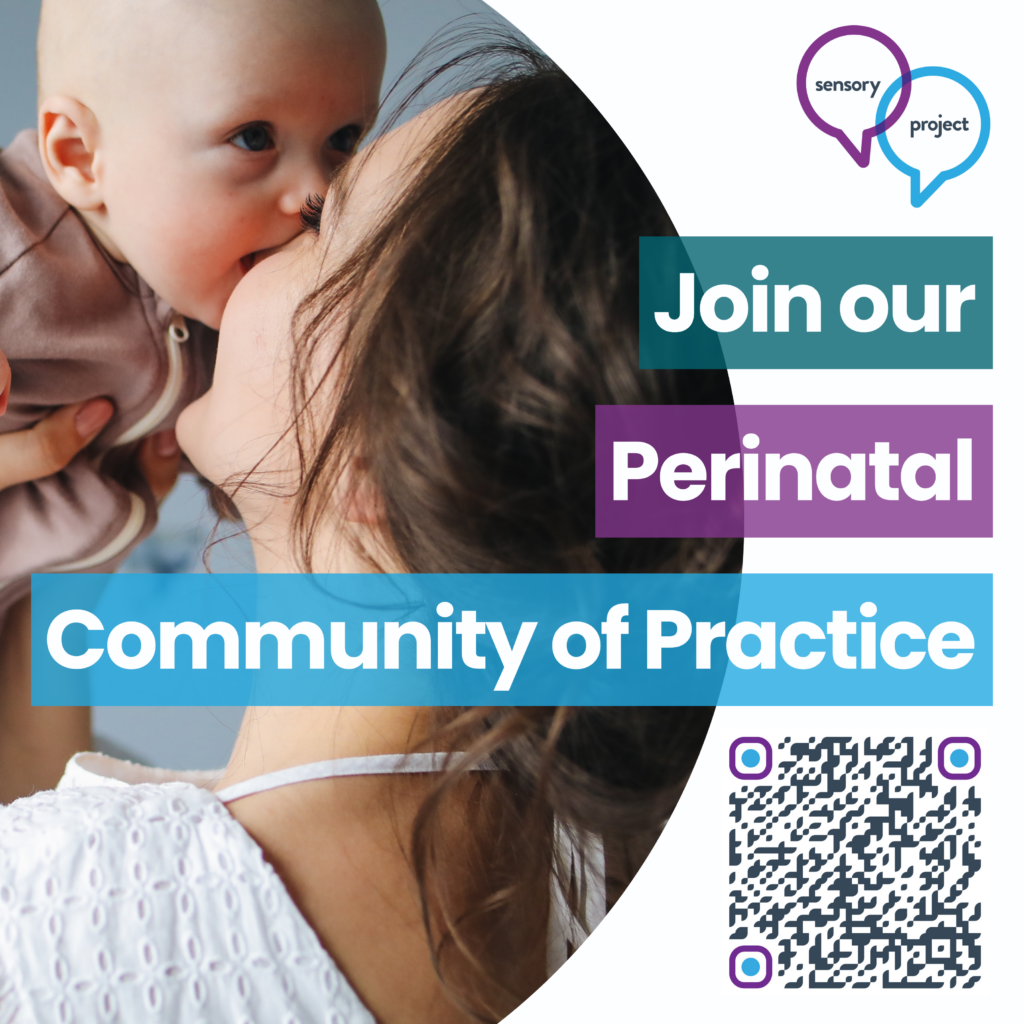 Image shows woman kissing a baby. Text reads Join our Perinatal Community of Practice with the Sensory Project logo at the top and a QR code to the group in the ASI community at the bottom.
