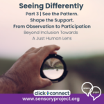 Seeing Differently | Part 3 | See the Pattern. Shape the Support.